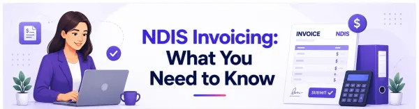 NDIS Invoicing: What You Need to Know
