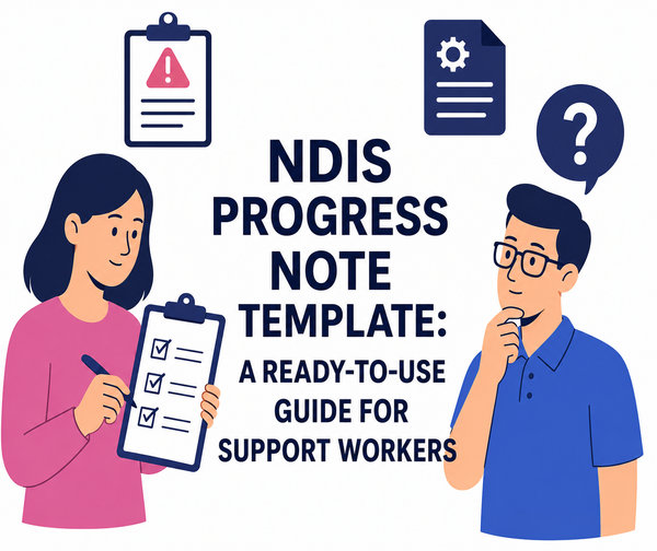NDIS Progress Note Template: A Ready-to-Use Guide for Support Workers